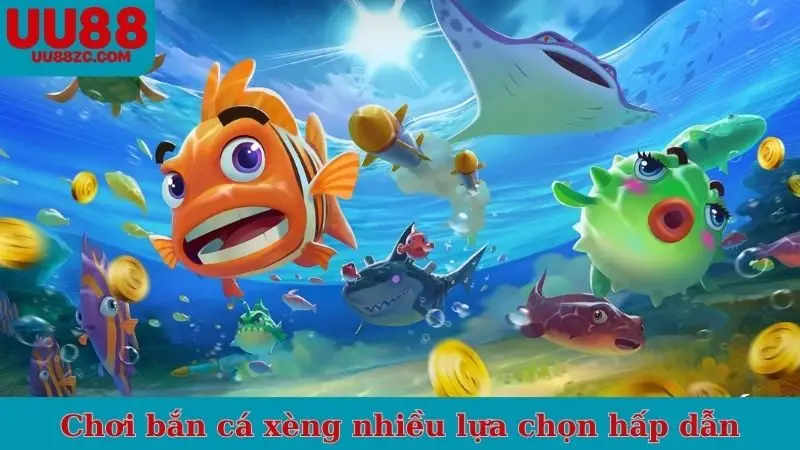 Chơi bắn cá xèng đổi thưởng nhiều lựa chọn hấp dẫn