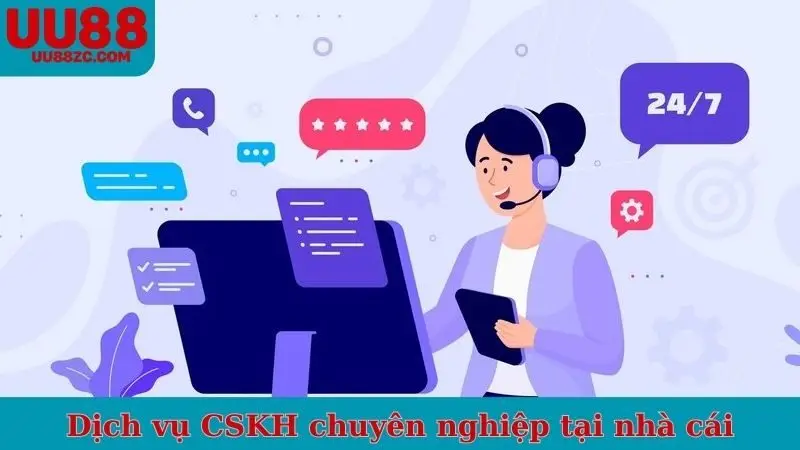 Dịch vụ CSKH chuyên nghiệp tại nhà cái