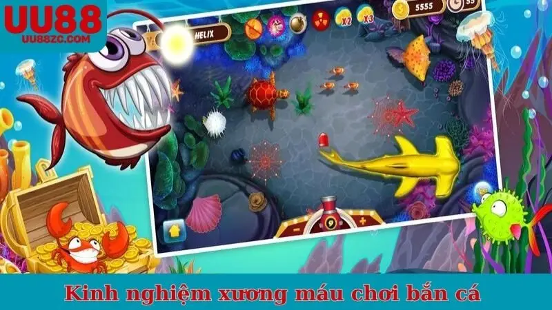 Kinh nghiệm xương máu chơi bắn cá không cần hack bắn cá UU88