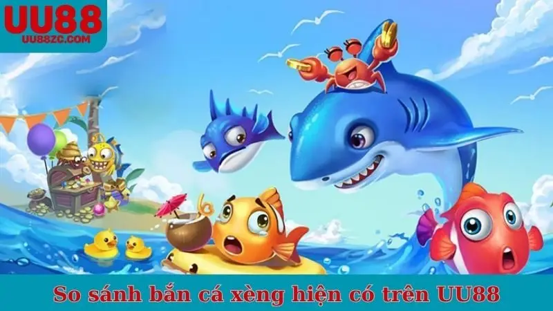So sánh các game bắn cá xèng hiện có trên UU88