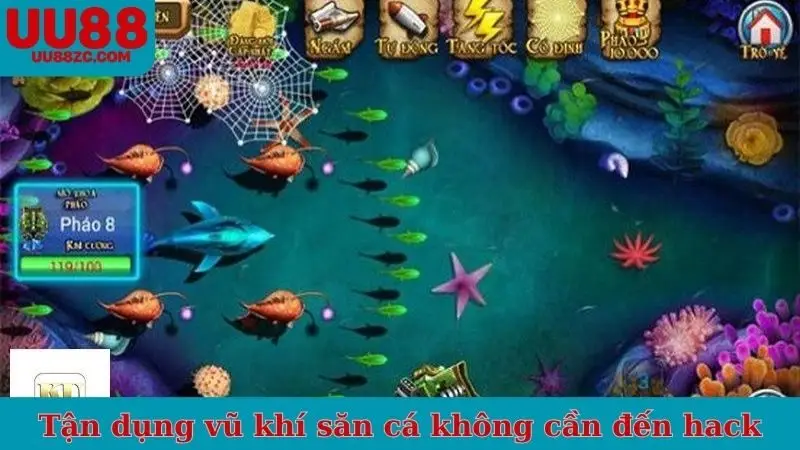 Tận dụng vũ khí săn cá không cần đến hack bắn cá UU88