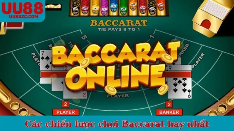 Các chiến lược chơi Baccarat hay nhất