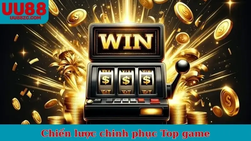 Chiến lược chinh phục Top game