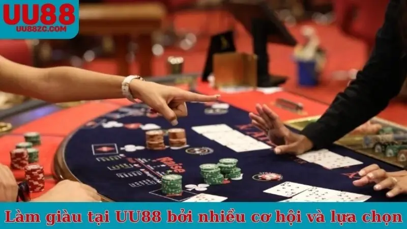 Làm giàu tại UU88 bởi nhiều cơ hội và lựa chọn