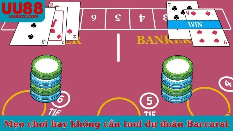 Mẹo chơi hay không cần tool dự đoán Baccarat