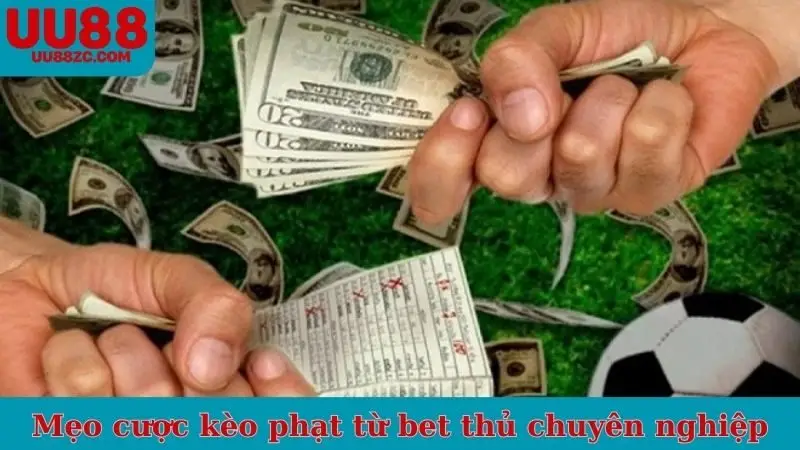 Mẹo cược kèo phạt UU88 từ bet thủ chuyên nghiệp