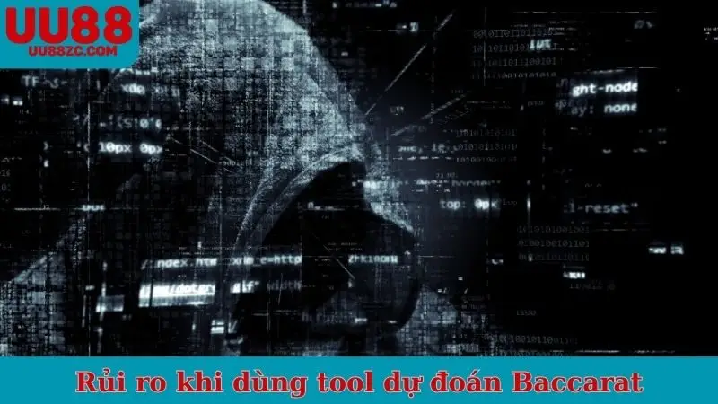 Rủi ro khi dùng tool dự đoán Baccarat