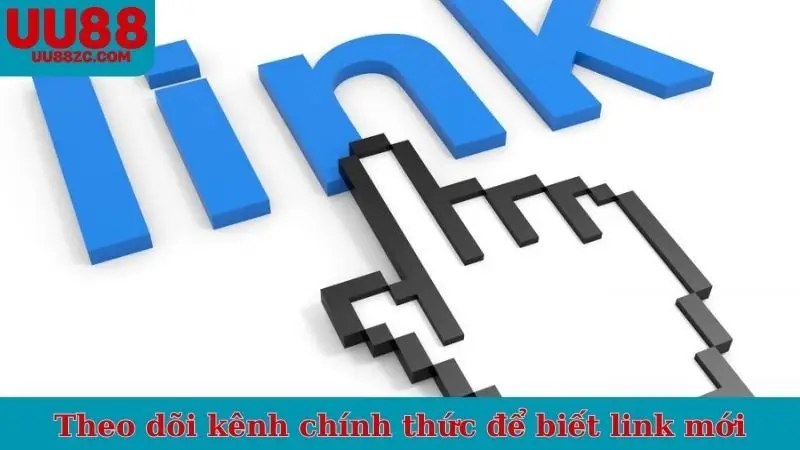 Theo dõi kênh chính thức để biết UU88 cập nhật đường link mới nhất